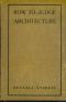 [Gutenberg 47937] • How to judge architecture: a popular guide to the appreciation of buildings